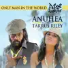 Anuhea - Only Man In the World (feat. Tarrus Riley) - Single